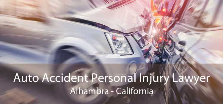 Auto Accident Personal Injury Lawyer Alhambra - California