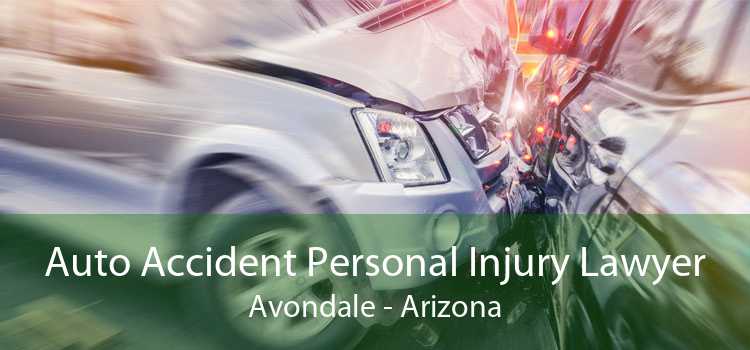 Auto Accident Personal Injury Lawyer Avondale - Arizona