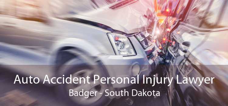 Auto Accident Personal Injury Lawyer Badger - South Dakota