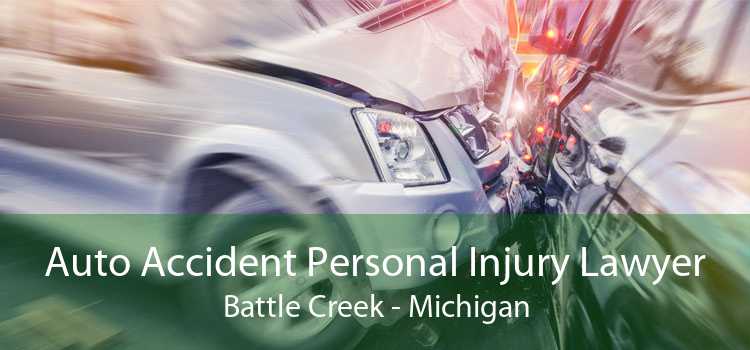 Auto Accident Personal Injury Lawyer Battle Creek - Michigan