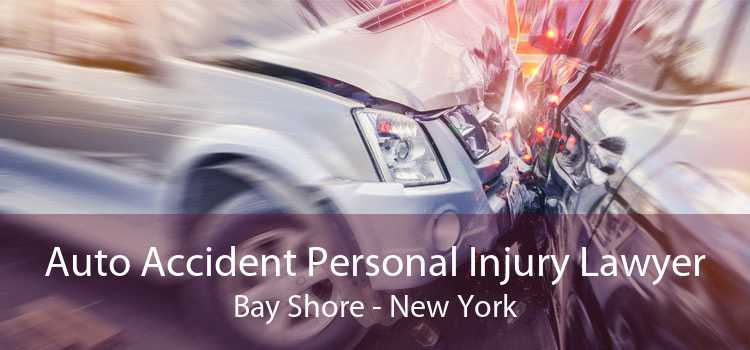 Auto Accident Personal Injury Lawyer Bay Shore - New York