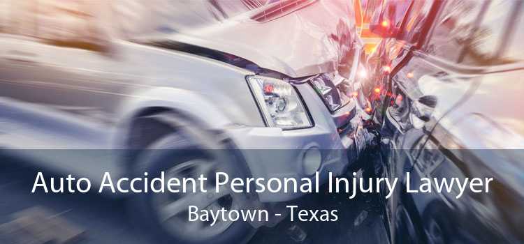 Auto Accident Personal Injury Lawyer Baytown - Texas