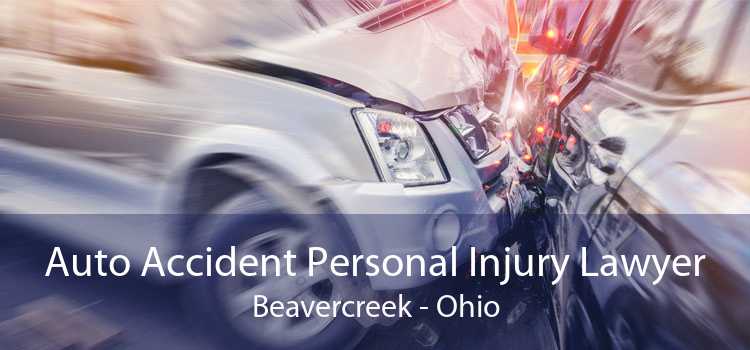 Auto Accident Personal Injury Lawyer Beavercreek - Ohio