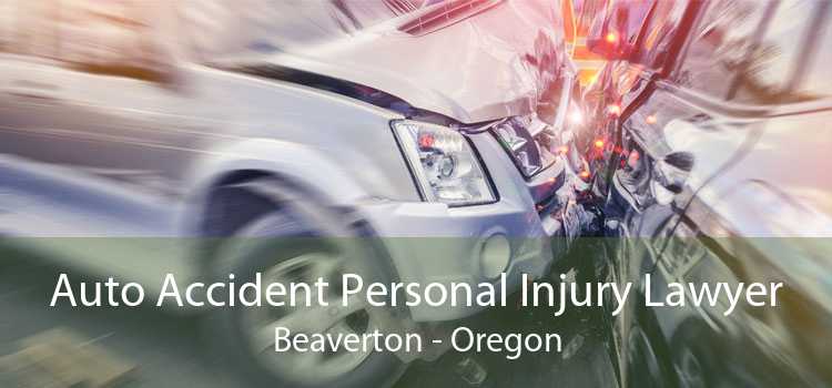 Auto Accident Personal Injury Lawyer Beaverton - Oregon