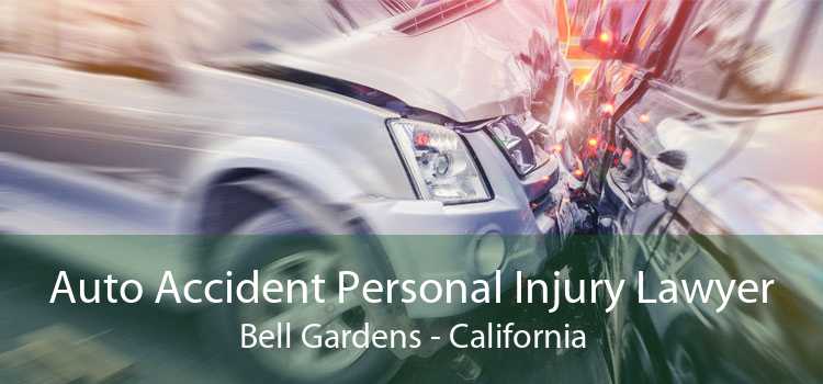 Auto Accident Personal Injury Lawyer Bell Gardens - California