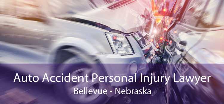 Auto Accident Personal Injury Lawyer Bellevue - Nebraska