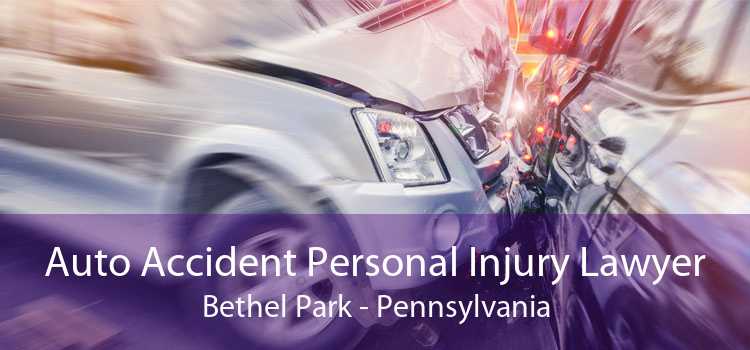 Auto Accident Personal Injury Lawyer Bethel Park - Pennsylvania