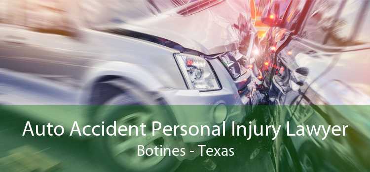 Auto Accident Personal Injury Lawyer Botines - Texas