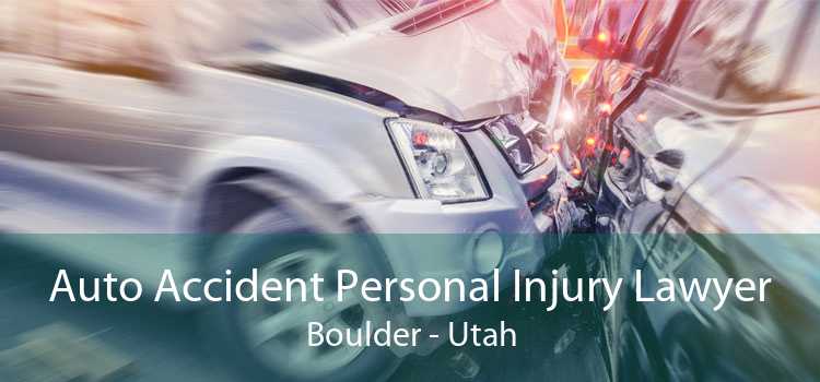 Auto Accident Personal Injury Lawyer Boulder - Utah