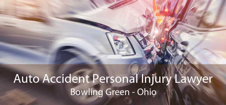 Auto Accident Personal Injury Lawyer Bowling Green - Ohio