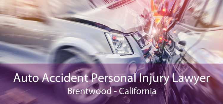 Auto Accident Personal Injury Lawyer Brentwood - California