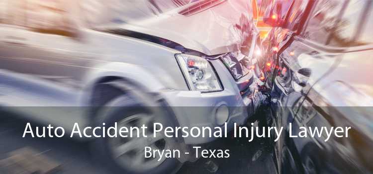 Auto Accident Personal Injury Lawyer Bryan - Texas