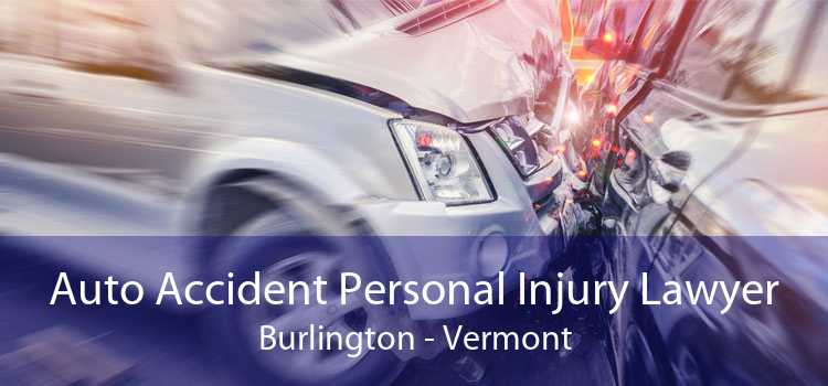 Auto Accident Personal Injury Lawyer Burlington - Vermont