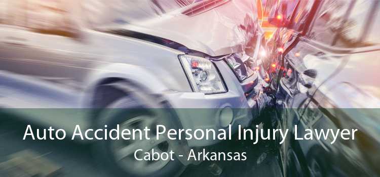Auto Accident Personal Injury Lawyer Cabot - Arkansas