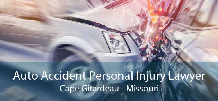 Auto Accident Personal Injury Lawyer Cape Girardeau - Missouri