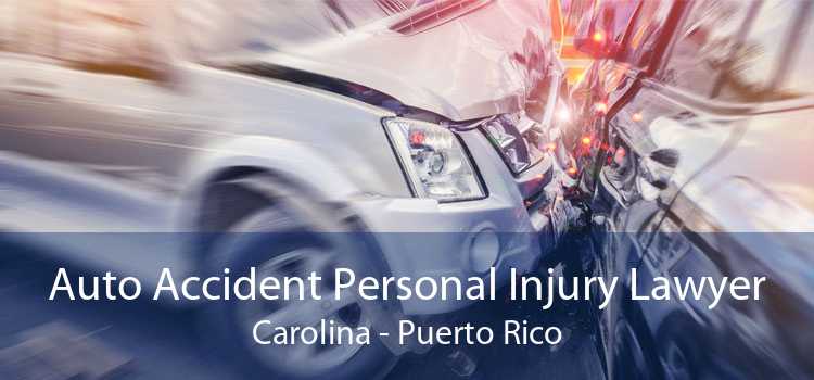 Auto Accident Personal Injury Lawyer Carolina - Puerto Rico