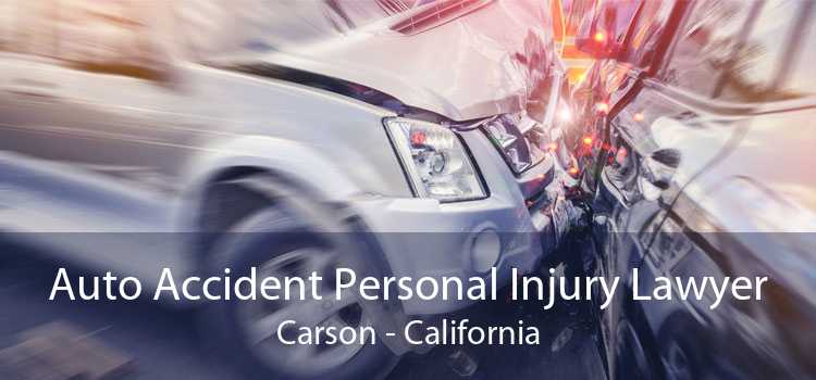 Auto Accident Personal Injury Lawyer Carson - California