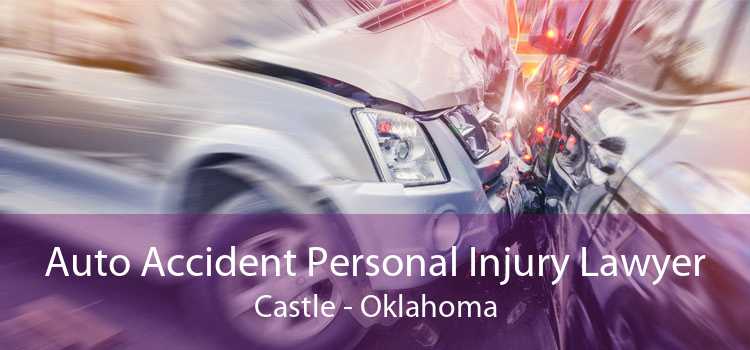 Auto Accident Personal Injury Lawyer Castle - Oklahoma