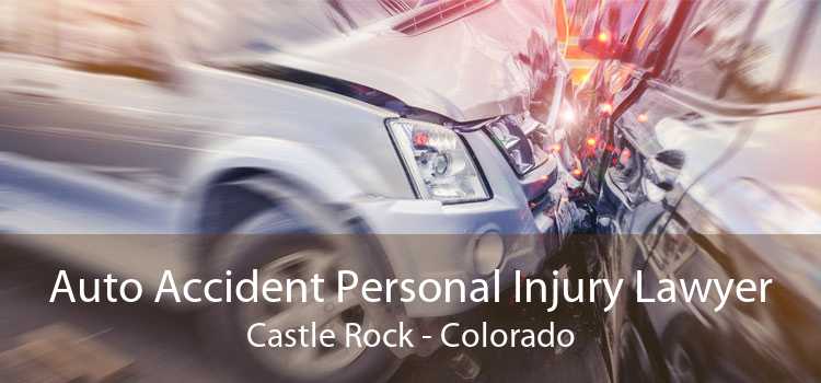 Auto Accident Personal Injury Lawyer Castle Rock - Colorado