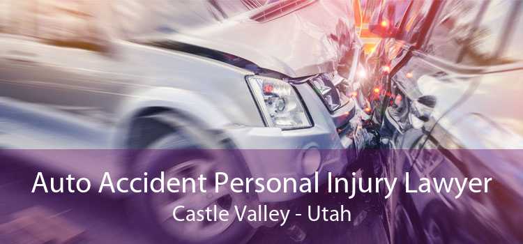 Auto Accident Personal Injury Lawyer Castle Valley - Utah