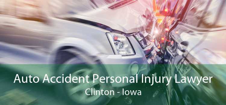 Auto Accident Personal Injury Lawyer Clinton - Iowa