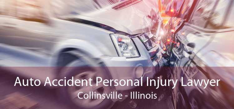 Auto Accident Personal Injury Lawyer Collinsville - Illinois