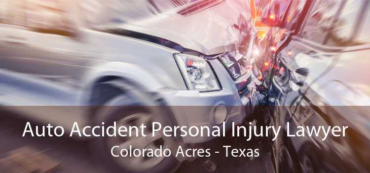 Auto Accident Personal Injury Lawyer Colorado Acres - Texas