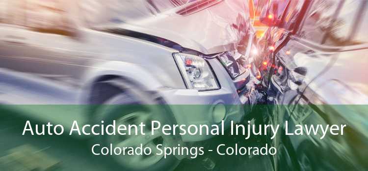 Auto Accident Personal Injury Lawyer Colorado Springs - Colorado