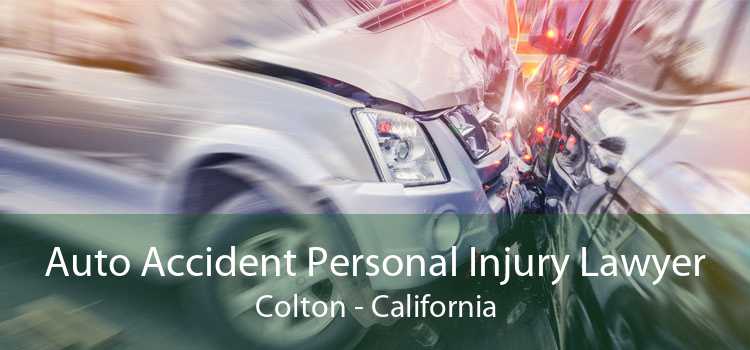 Auto Accident Personal Injury Lawyer Colton - California