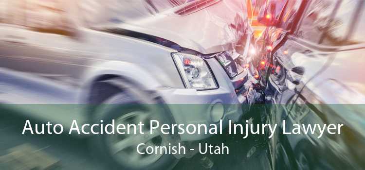 Auto Accident Personal Injury Lawyer Cornish - Utah