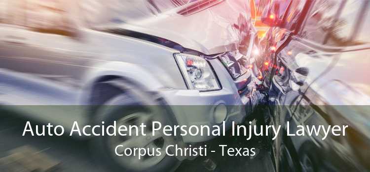 Auto Accident Personal Injury Lawyer Corpus Christi - Texas