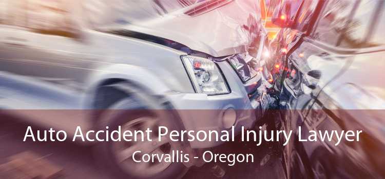 Auto Accident Personal Injury Lawyer Corvallis - Oregon