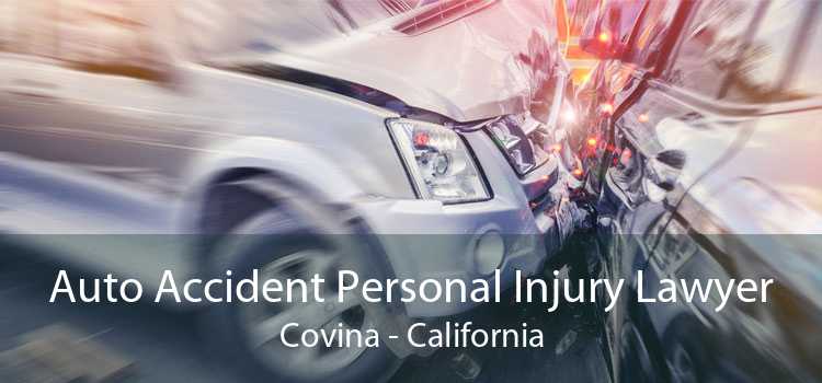 Auto Accident Personal Injury Lawyer Covina - California