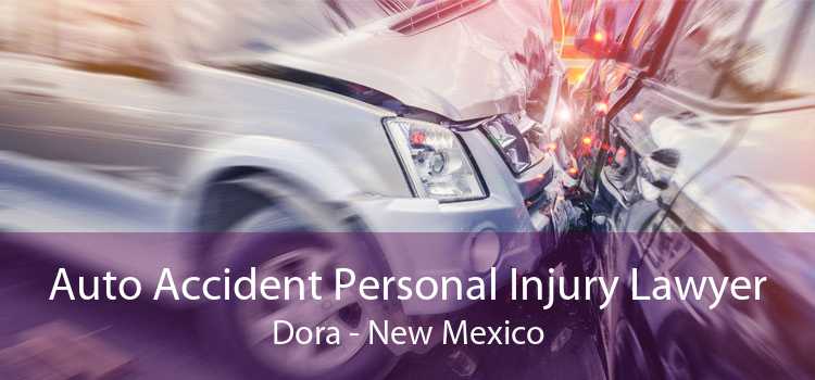 Auto Accident Personal Injury Lawyer Dora - New Mexico