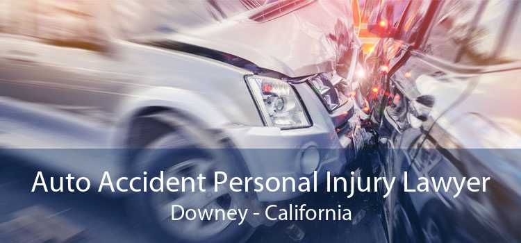 Auto Accident Personal Injury Lawyer Downey - California