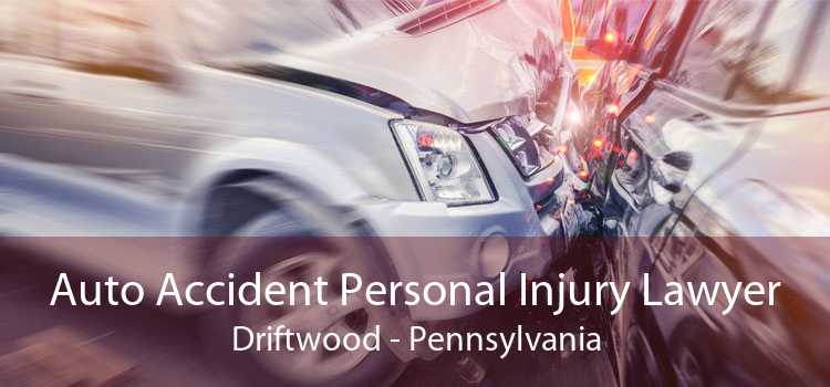 Auto Accident Personal Injury Lawyer Driftwood - Pennsylvania