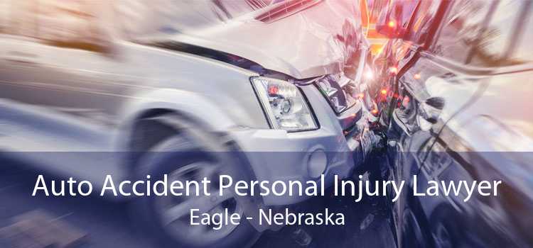 Auto Accident Personal Injury Lawyer Eagle - Nebraska