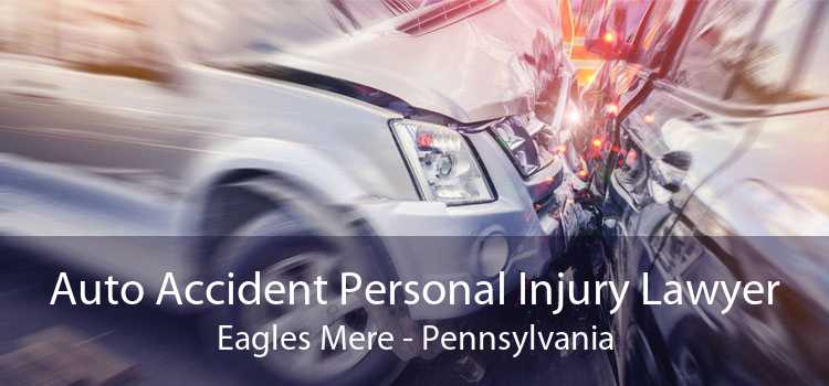 Auto Accident Personal Injury Lawyer Eagles Mere - Pennsylvania