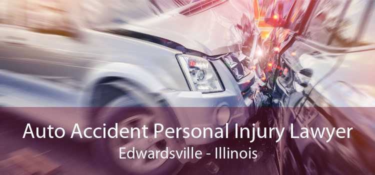 Auto Accident Personal Injury Lawyer Edwardsville - Illinois