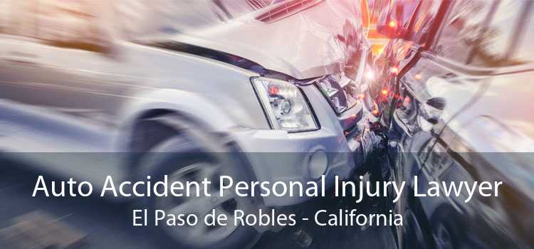 Auto Accident Personal Injury Lawyer El Paso de Robles - California