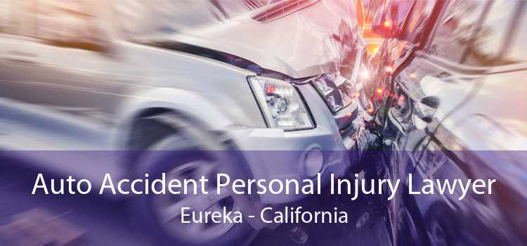 Auto Accident Personal Injury Lawyer Eureka - California