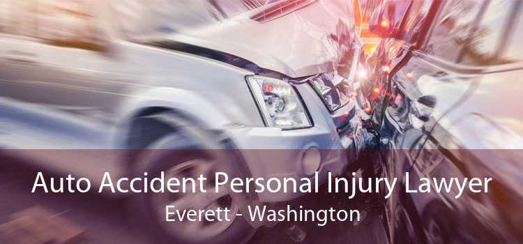 Auto Accident Personal Injury Lawyer Everett - Washington