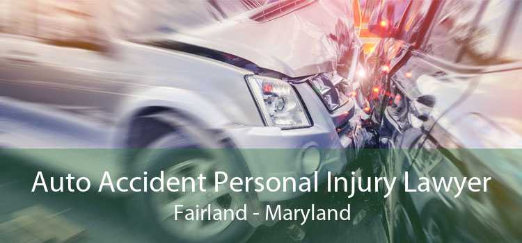 Auto Accident Personal Injury Lawyer Fairland - Maryland