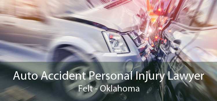 Auto Accident Personal Injury Lawyer Felt - Oklahoma