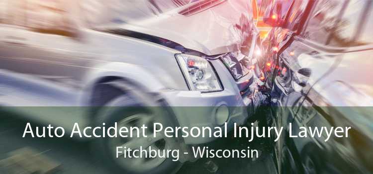 Auto Accident Personal Injury Lawyer Fitchburg - Wisconsin