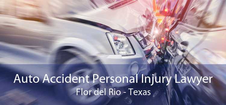 Auto Accident Personal Injury Lawyer Flor del Rio - Texas