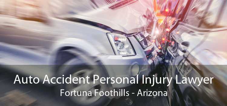 Auto Accident Personal Injury Lawyer Fortuna Foothills - Arizona