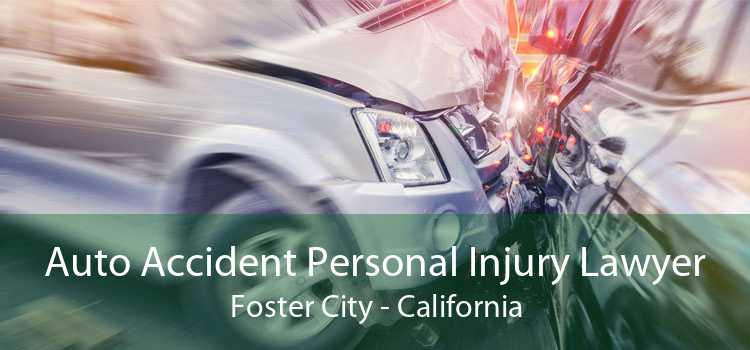 Auto Accident Personal Injury Lawyer Foster City - California