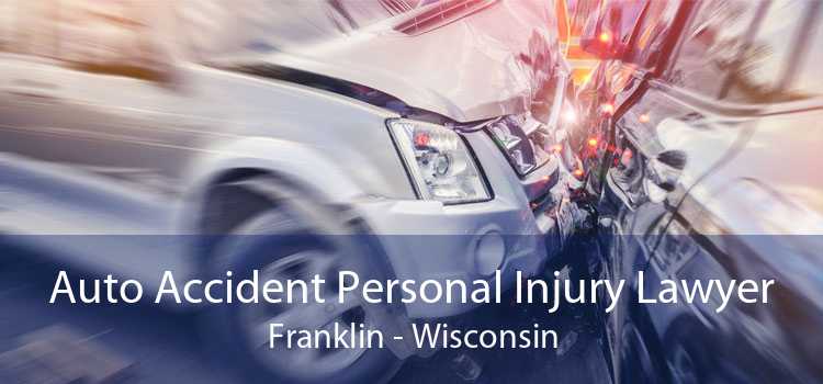 Auto Accident Personal Injury Lawyer Franklin - Wisconsin