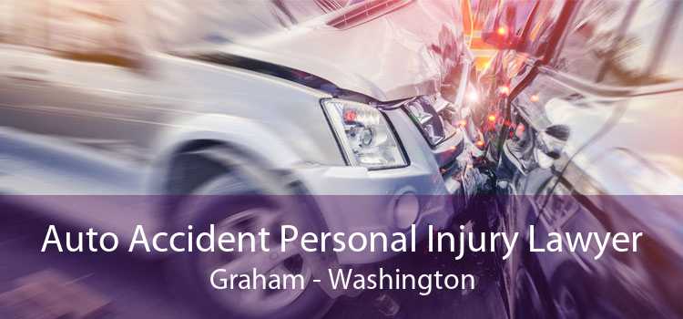 Auto Accident Personal Injury Lawyer Graham - Washington